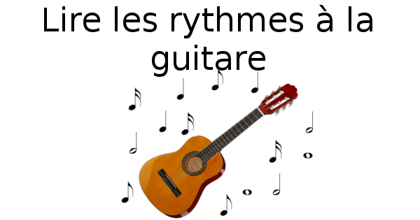 Lire les rythmes à la guitare